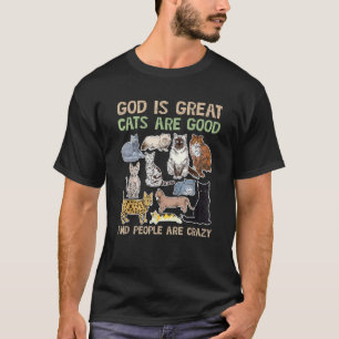Gott ist großartig Katzen sind gut und Menschen si T-Shirt
