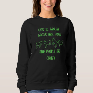 Gott ist großartig, Ziegen sind gut und Menschen s Sweatshirt
