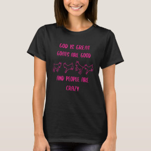 Gott ist großartig Ziegen sind gut und Menschen si T-Shirt