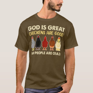 Gott ist große Hühner sind gute Menschen sind verr T-Shirt