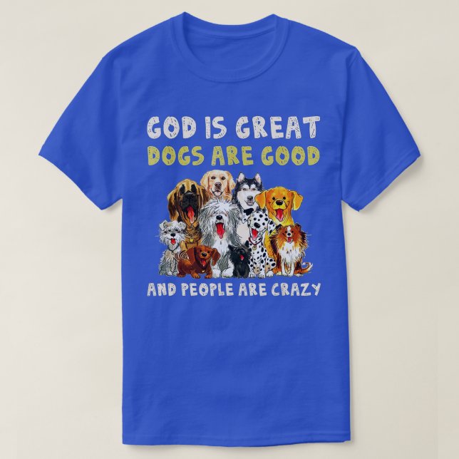 Gott ist große Hunde sind gut und die Leute sind v T-Shirt (Design vorne)