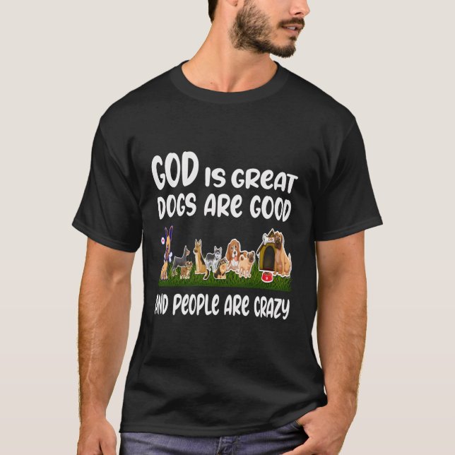 Gott ist große Hunde sind Menschen verrückt T-Shirt (Vorderseite)