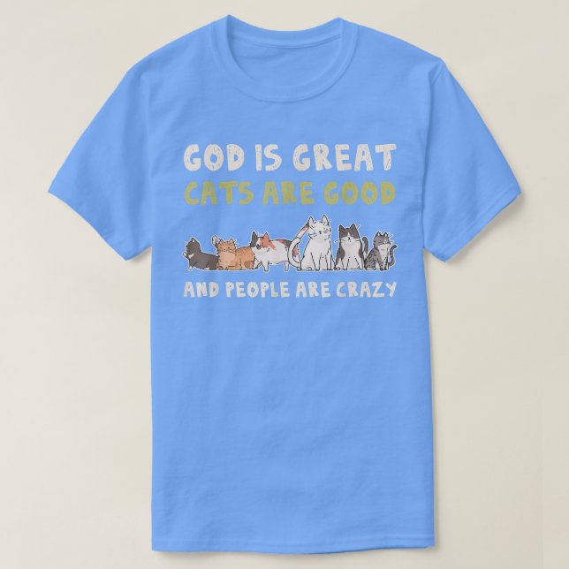 Gott ist große Katzen sind gute Leute sind verrück T-Shirt (Design vorne)