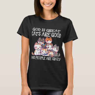 Gott ist große Katzen sind gute Leute sind verrück T-Shirt
