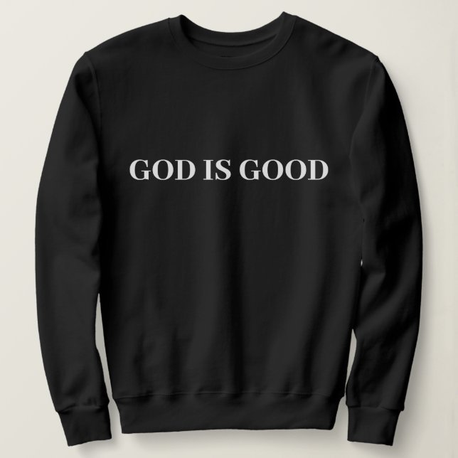 Gott ist gut Niedlich, einfach, modern und modern  Sweatshirt (Design vorne)
