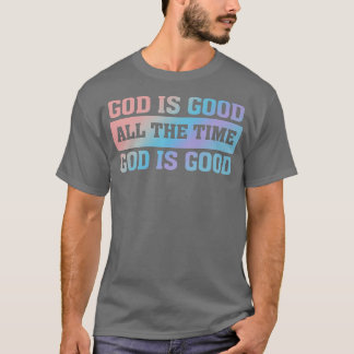 Gott ist gutDie ganze Zeit über Christlicher Glaub T-Shirt