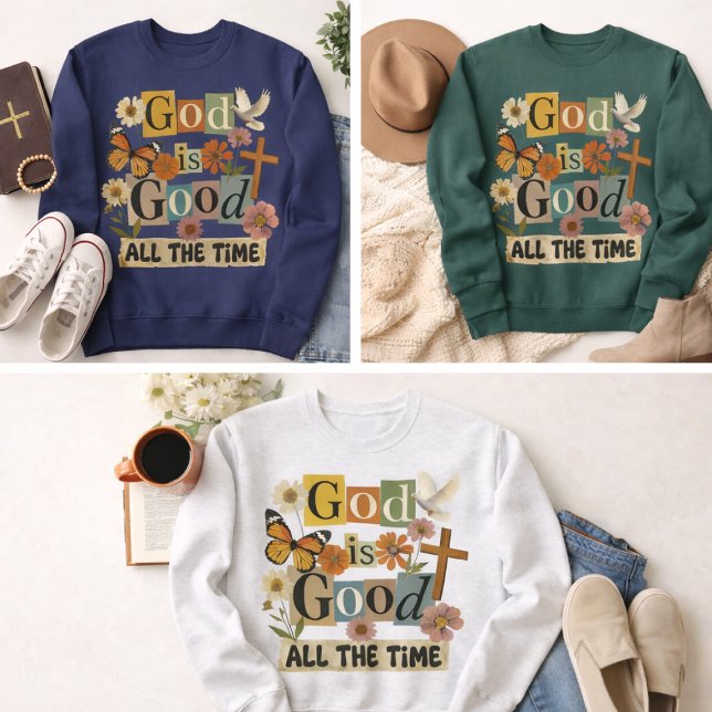 Gott ist jederzeit gut sweatshirt (God is Good All the Time sweatshirts in various colors)
