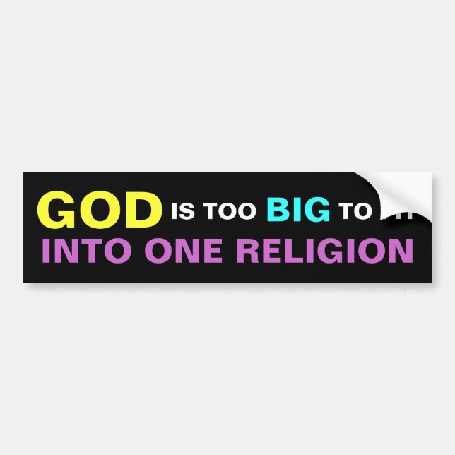 GOTT IST ZU GROSS, IN EINE RELIGION ZU PASSEN AUTOAUFKLEBER (Vorne)