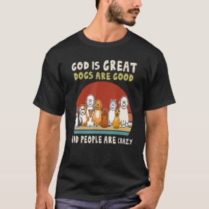 Gott Jesus Hunde sind gute Menschen sind verrückt T-Shirt
