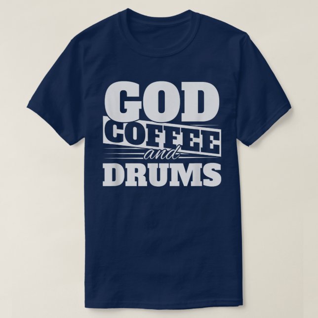 Gott, Kaffee und Schlagzeug T-Shirt (Design vorne)