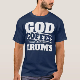 Gott, Kaffee und Schlagzeug T-Shirt