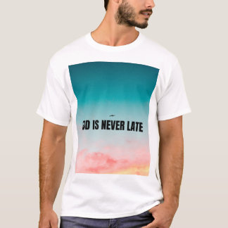 Gott kommt nie zu spät  T-Shirt