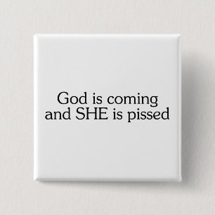 Gott kommt und sie Pissed Button