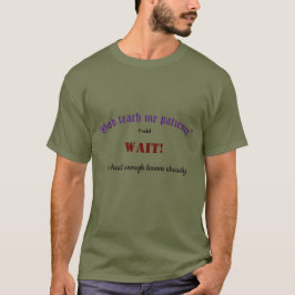 Gott lehrt mich Geduld Kaffee Tasse T-Shirt