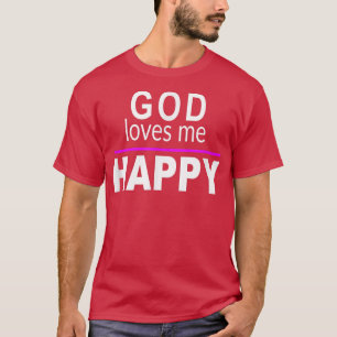 Gott Lieben Ich GLÜCKLICH Motivierend Zitat Glaube T-Shirt