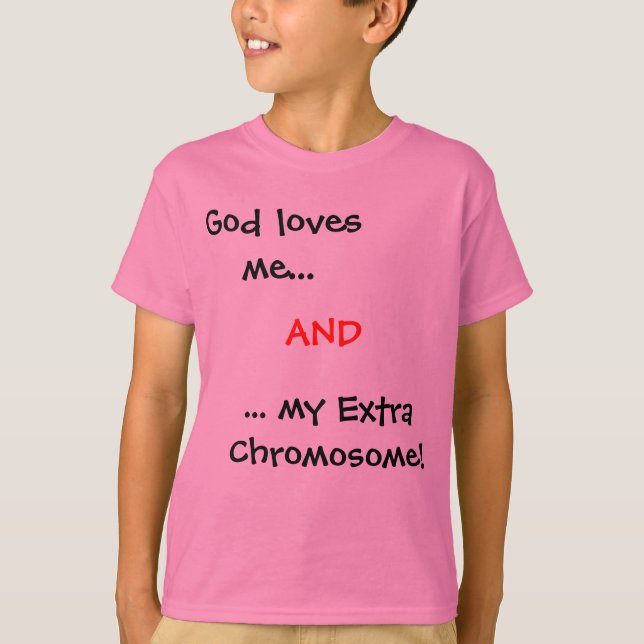 Gott-Lieben ich…,… mein Extrachromosom! UND T-Shirt (Vorderseite)