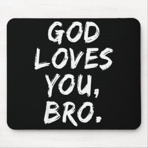 Gott liebt dich Bro Christlicher Gläubiger Glaube  Mousepad