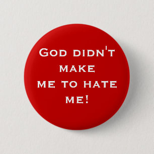 Gott ließ mich nicht mich hassen! (Knopf) Button
