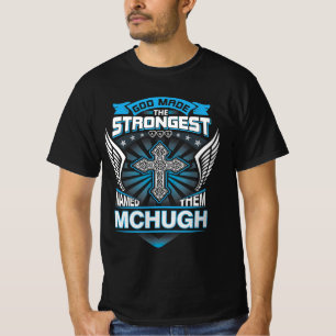 Gott machte den Stärksten und nannte sie Mchugh T-Shirt