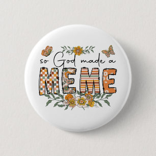 Gott machte eine Meme Blume glückliche Mütter Tag Button