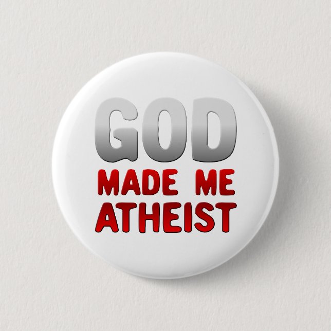 Gott machte mich atheistisch button (Vorderseite)