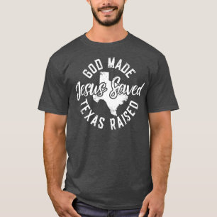 Gott Made Texas auferweckt Jesus Gerettet T-Shirt