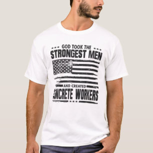 Gott nahm die stärksten Männer Betonarbeiter US-am T-Shirt