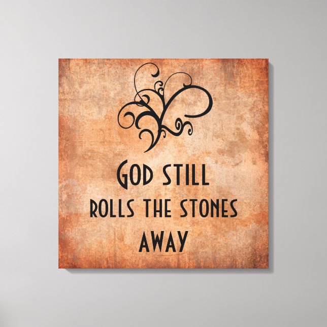 Gott rollt die Steine immer noch von Inspiration w Leinwanddruck (Vorderseite)