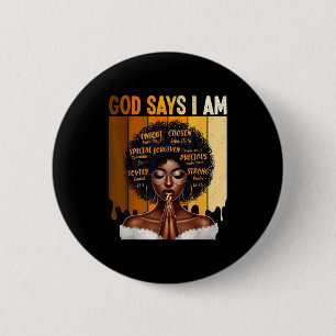 Gott sagt, ich bin schwarze Geschichte Melanin afr Button