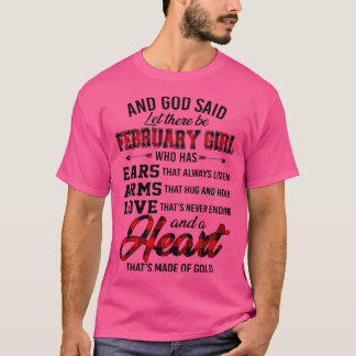 Gott sagte Gelassen, es gibt Februar Mädchen, die  T-Shirt