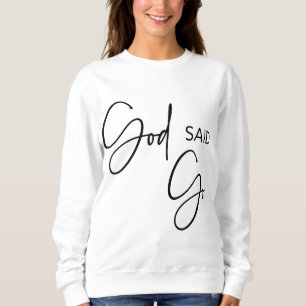 Gott sagte Go, Jesus Christus religiös Christlich, Sweatshirt