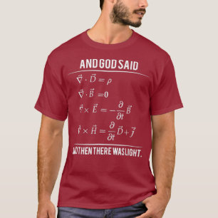 Gott sagte Mawell Gleichungen und dann war Licht T-Shirt