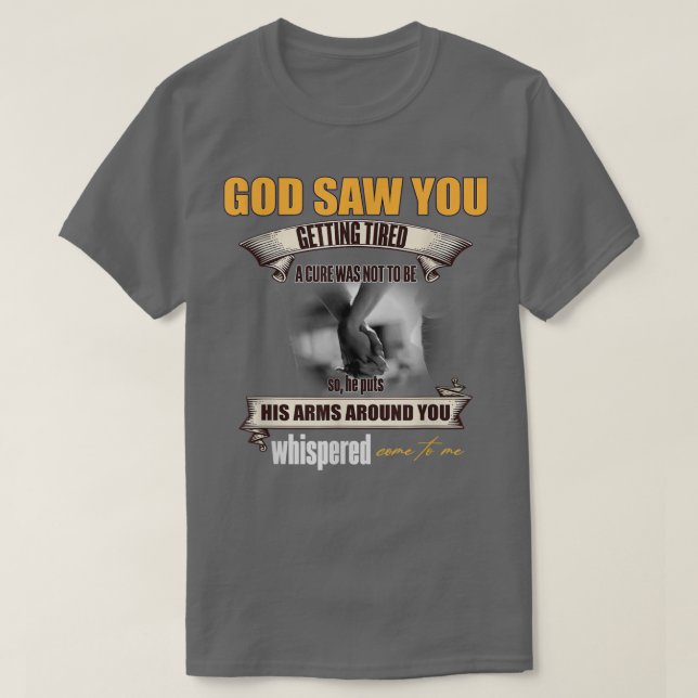 Gott sah, dass du müde wirst, ein Heilmittel wäre  T-Shirt (Design vorne)