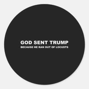Gott schickte Trump, weil er aus den Heuschrecken  Runder Aufkleber