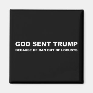 Gott schickte Trump, weil er aus den Schlupflöche Magnet