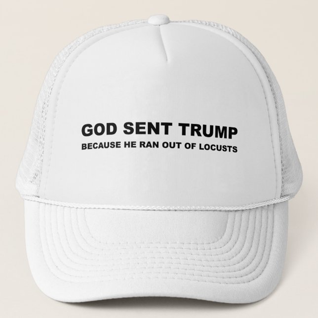 Gott schickte Trump, weil er aus den Schlupflöcher Truckerkappe (Vorderseite)