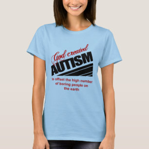 Gott schuf Autismus, weil T-Shirt