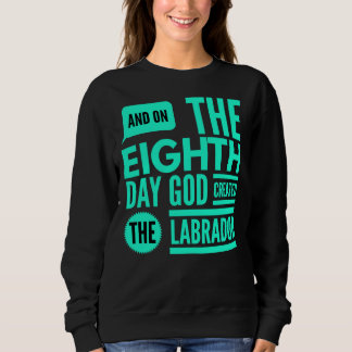 Gott schuf den Labrador Sweatshirt