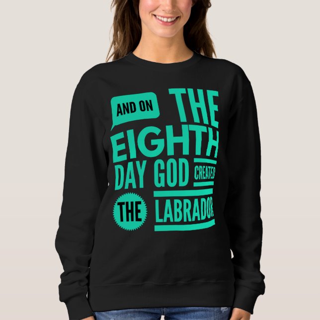 Gott schuf den Labrador Sweatshirt (Vorderseite)