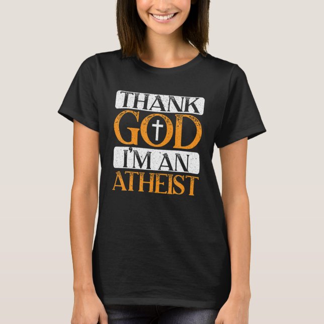 Gott sei Dank bin ich ein Atheist gegen Religion A T-Shirt (Vorderseite)