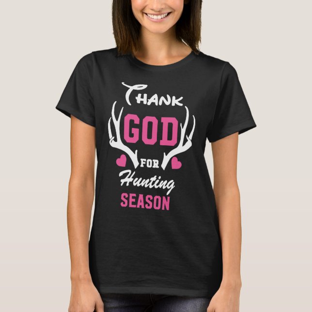 Gott sei Dank für die Jagdsaison T-Shirt (Vorderseite)