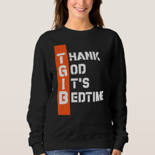 Gott sei Dank ist es Bedtime Pajama Sleepover ersc Sweatshirt