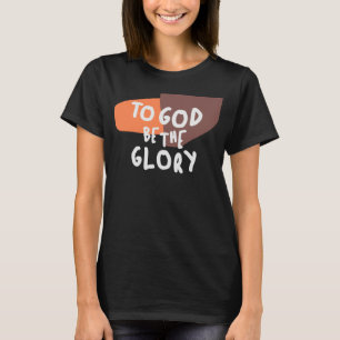 Gott sei der Ruhm - Christliches Zitat Inspirieren T-Shirt