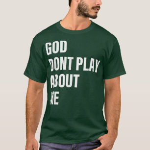 Gott spielt nicht über mich Zitat T-Shirt