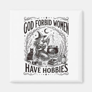 Gott verbiete Frauen Hobbys zu haben Feministische Magnet