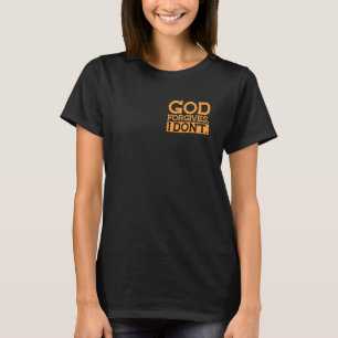 Gott verzeiht, ich mache keine lustige Aussage Min T-Shirt