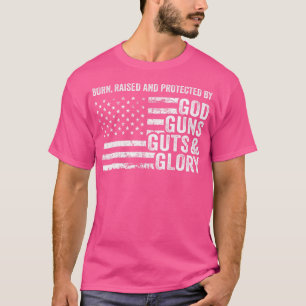 Gott Waffen Eingeweide Ruhm Pro-Waffe Patriotisch T-Shirt