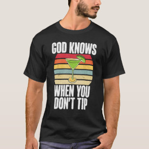 Gott weiß, wenn du lustigen Barkeeper nicht tippen T-Shirt