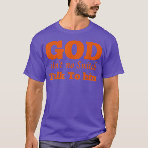 Gott will kein Snitch sprechen mit IhmChristian T-Shirt