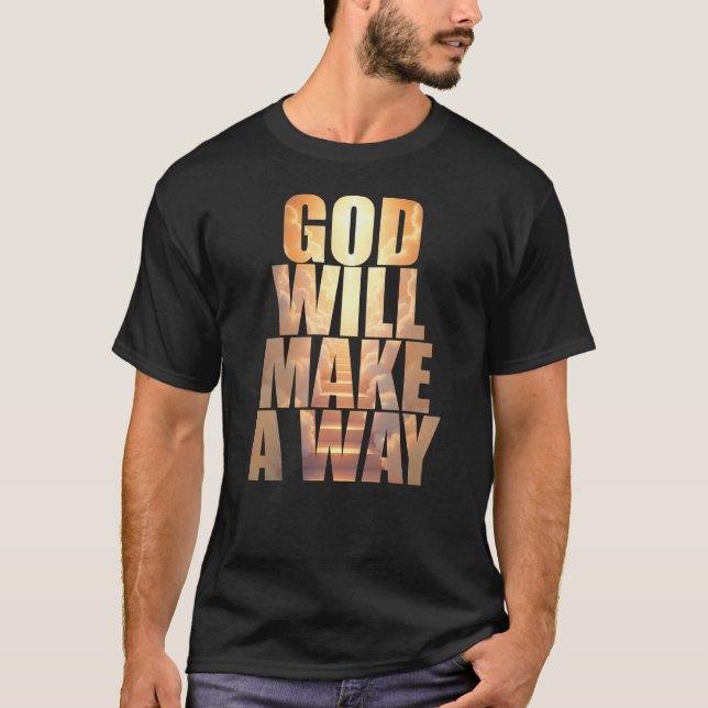 Gott wird einen Weg Christlichen Glaube schaffen T-Shirt (Vorderseite)